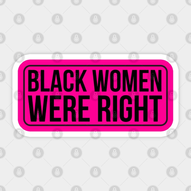 Black-Women-Were-Right Sticker by Creatifly Graphic Tees